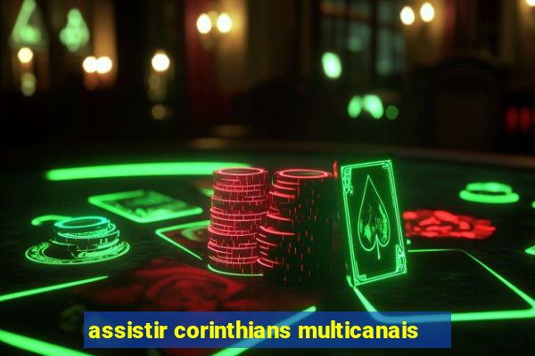 assistir corinthians multicanais